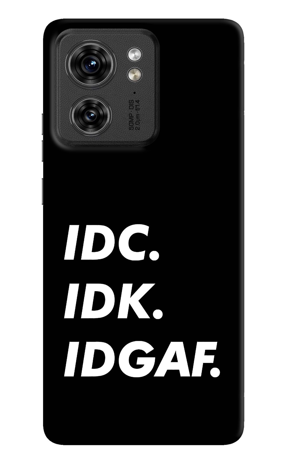 Idc Idk Idgaf Moto Edge 40 Back Cover