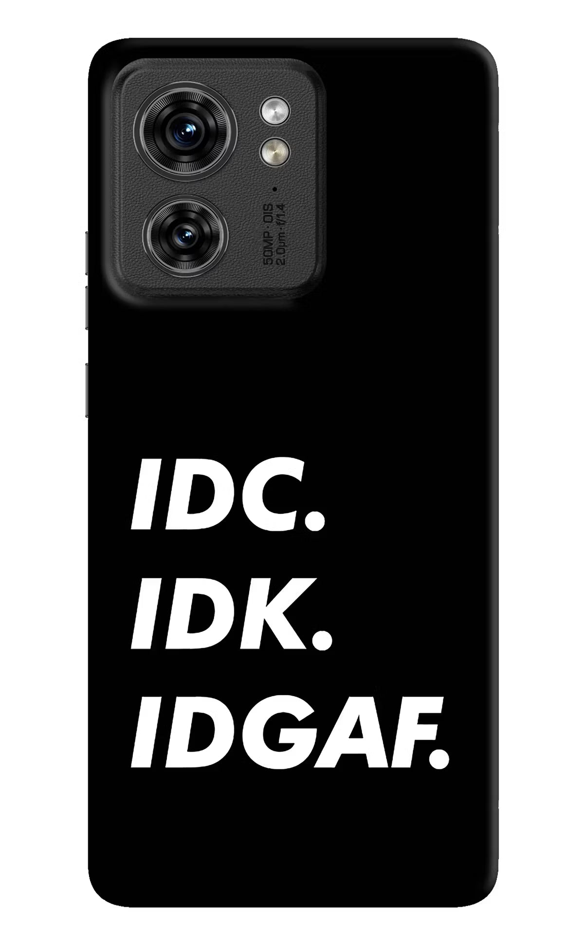 Idc Idk Idgaf Moto Edge 40 Hard Case Back Cover by Casekaro