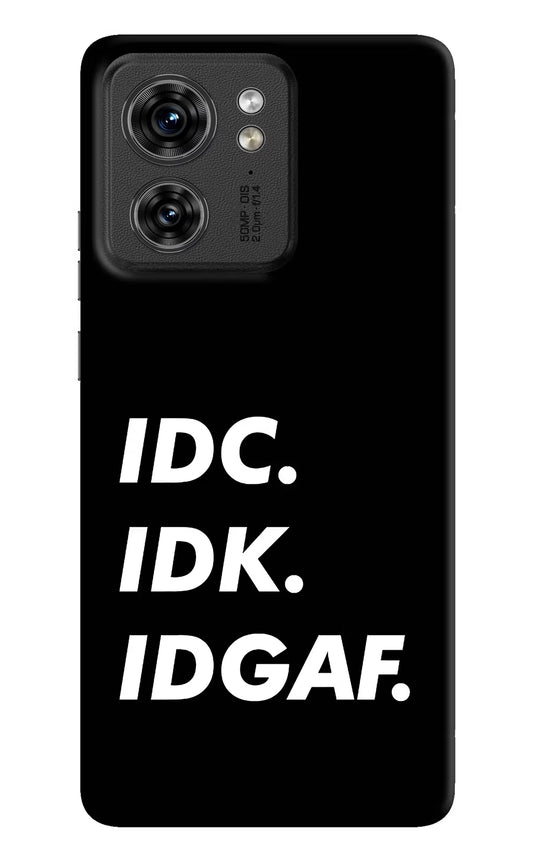Idc Idk Idgaf Moto Edge 40 Hard Case Back Cover by Casekaro