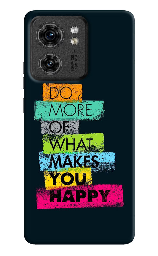 Do More Of What Makes You Happy Moto Edge 40 Hard Case Back Cover by Casekaro