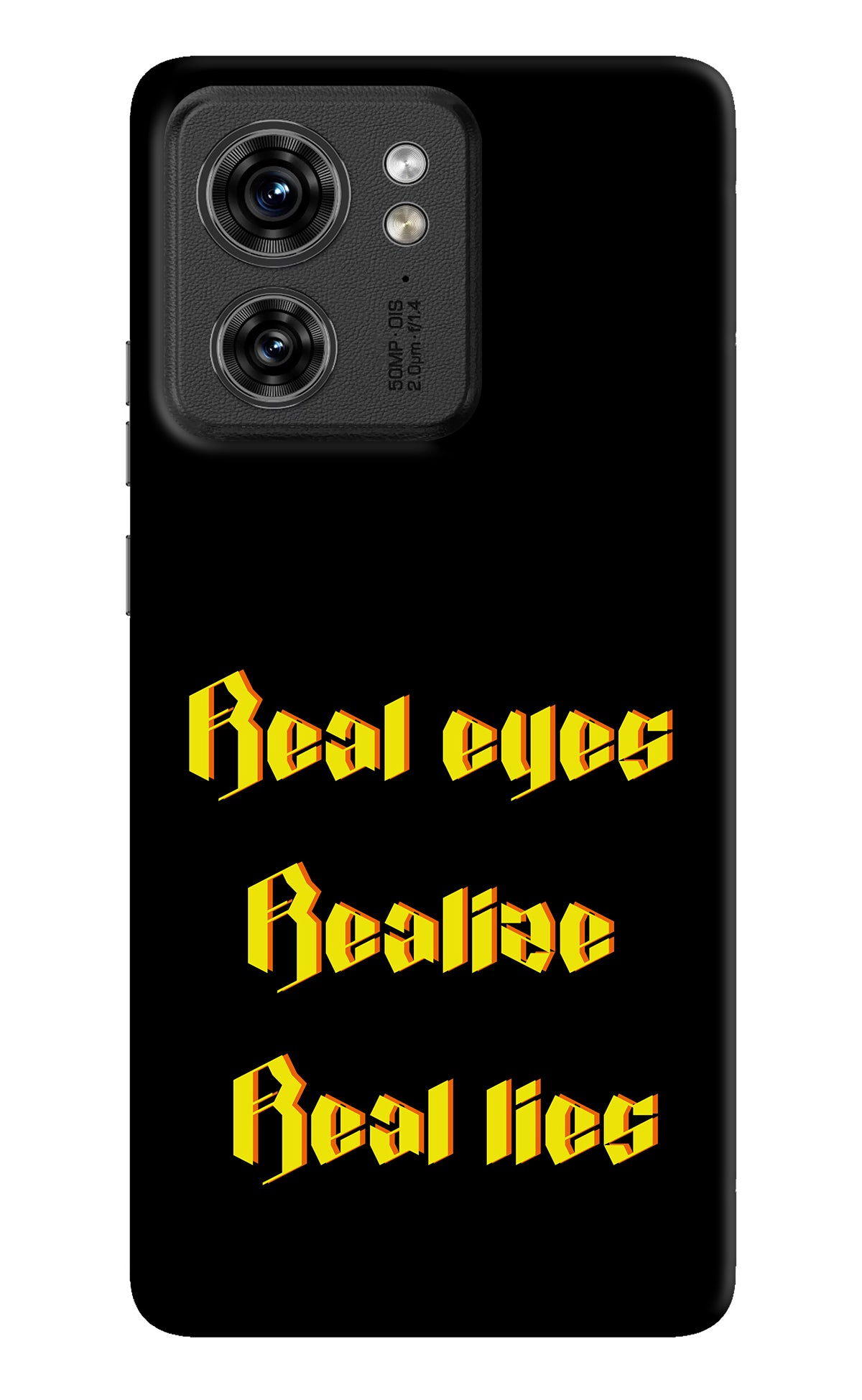 Real Eyes Realize Real Lies Moto Edge 40 Back Cover