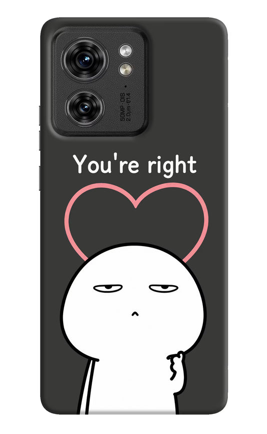 You're Right Moto Edge 40 Hard Case Back Cover by Casekaro