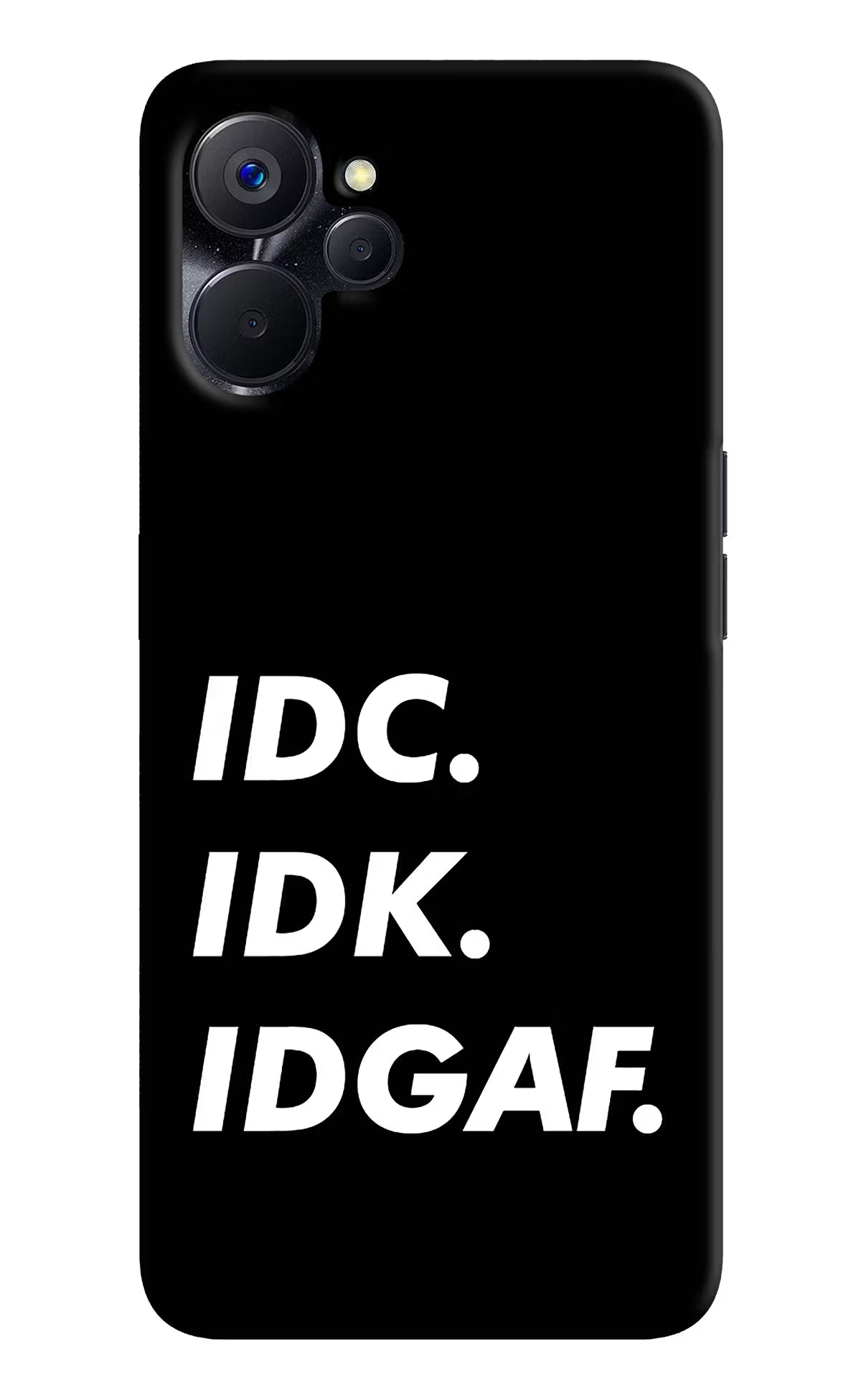 Idc Idk Idgaf Realme 9i 5G Hard Case Back Cover by Casekaro
