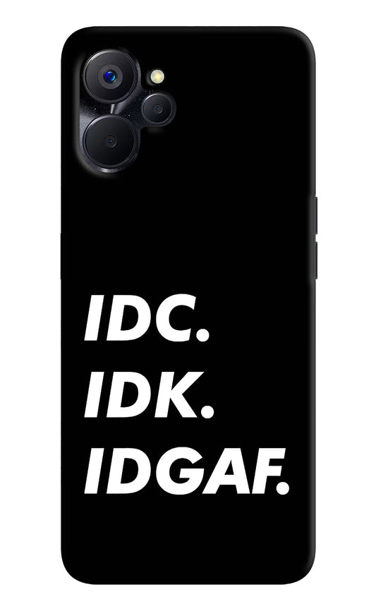 Idc Idk Idgaf Realme 9i 5G Hard Case Back Cover by Casekaro