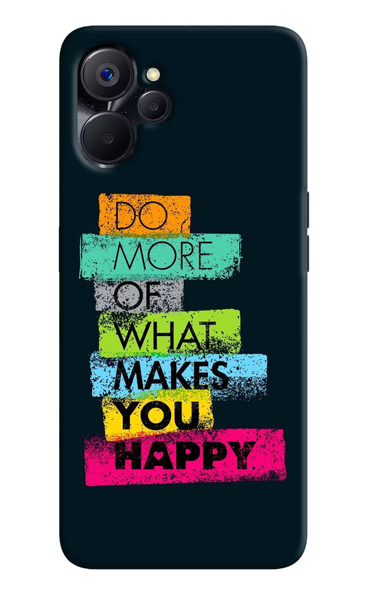 Do More Of What Makes You Happy Realme 9i 5G Hard Case Back Cover by Casekaro