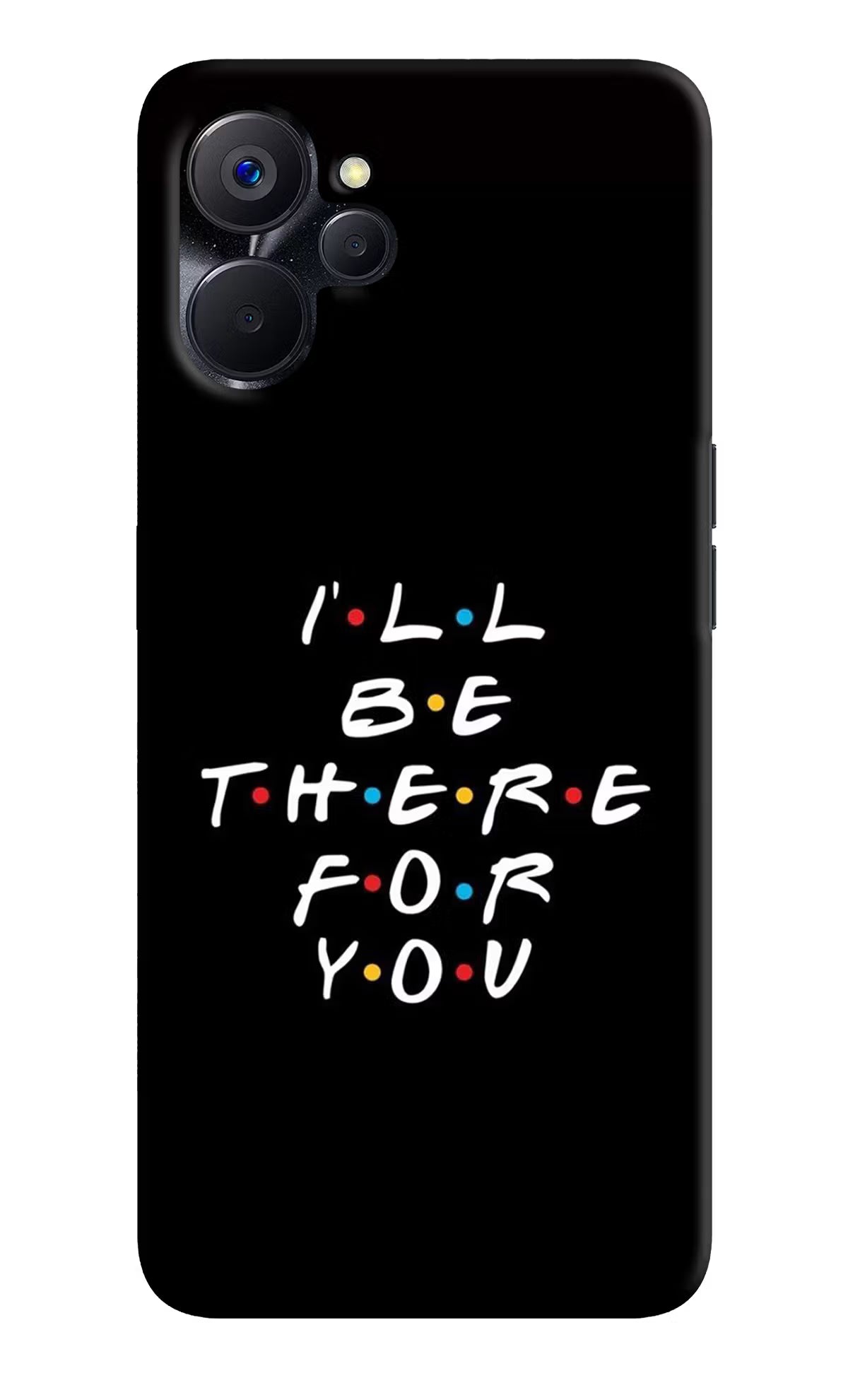 I'll Be There For You Realme 9i 5G Hard Case Back Cover by Casekaro