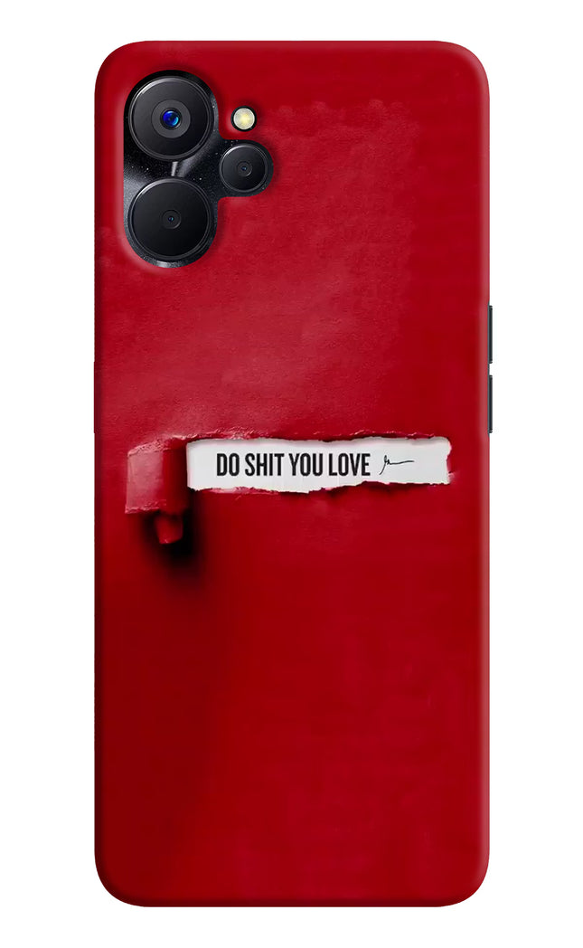 Do Shit You Love Realme 9i 5G Hard Case Back Cover by Casekaro