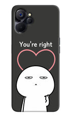 You're Right Realme 9i 5G Hard Case Back Cover by Casekaro
