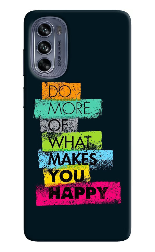 Do More Of What Makes You Happy Moto G62 5G Hard Case Back Cover by Casekaro