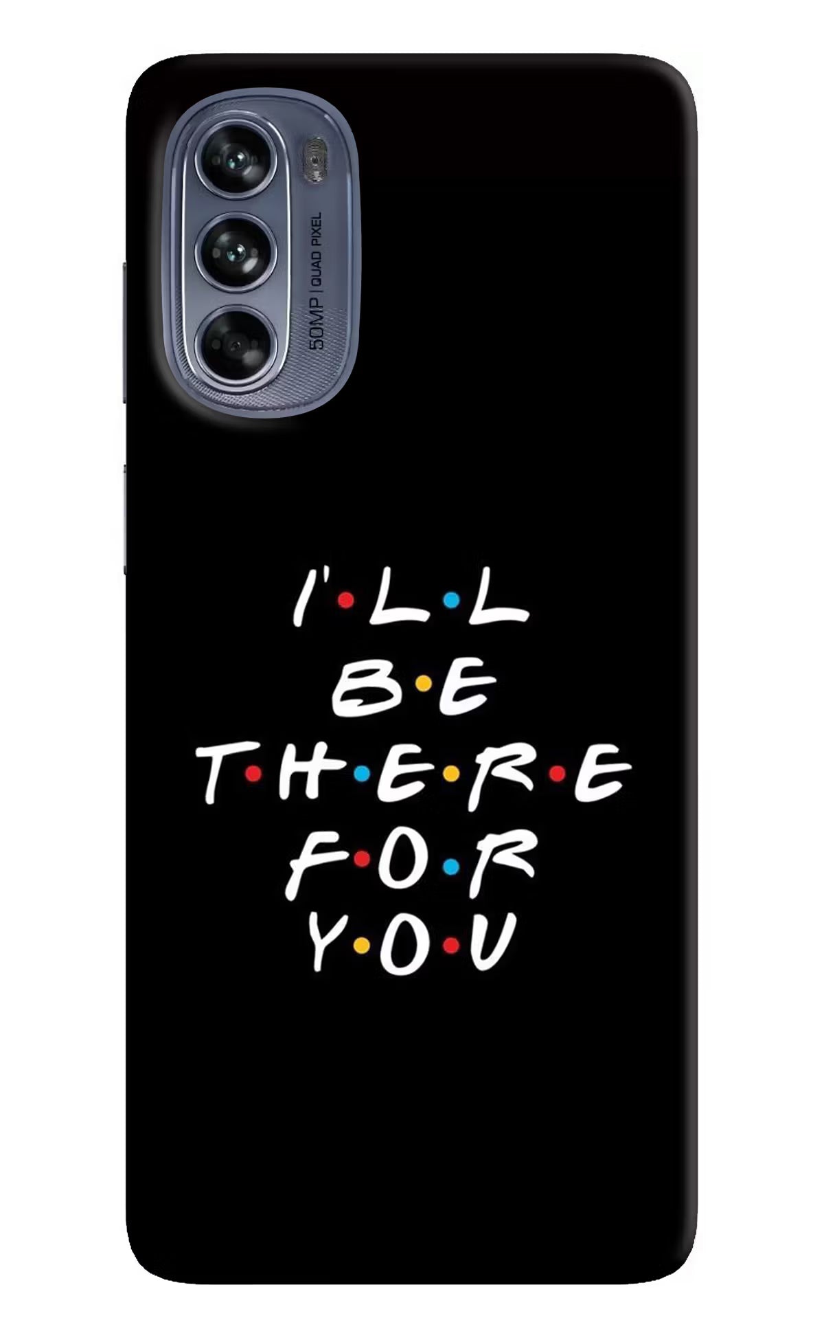 I'll Be There For You Moto G62 5G Hard Case Back Cover by Casekaro