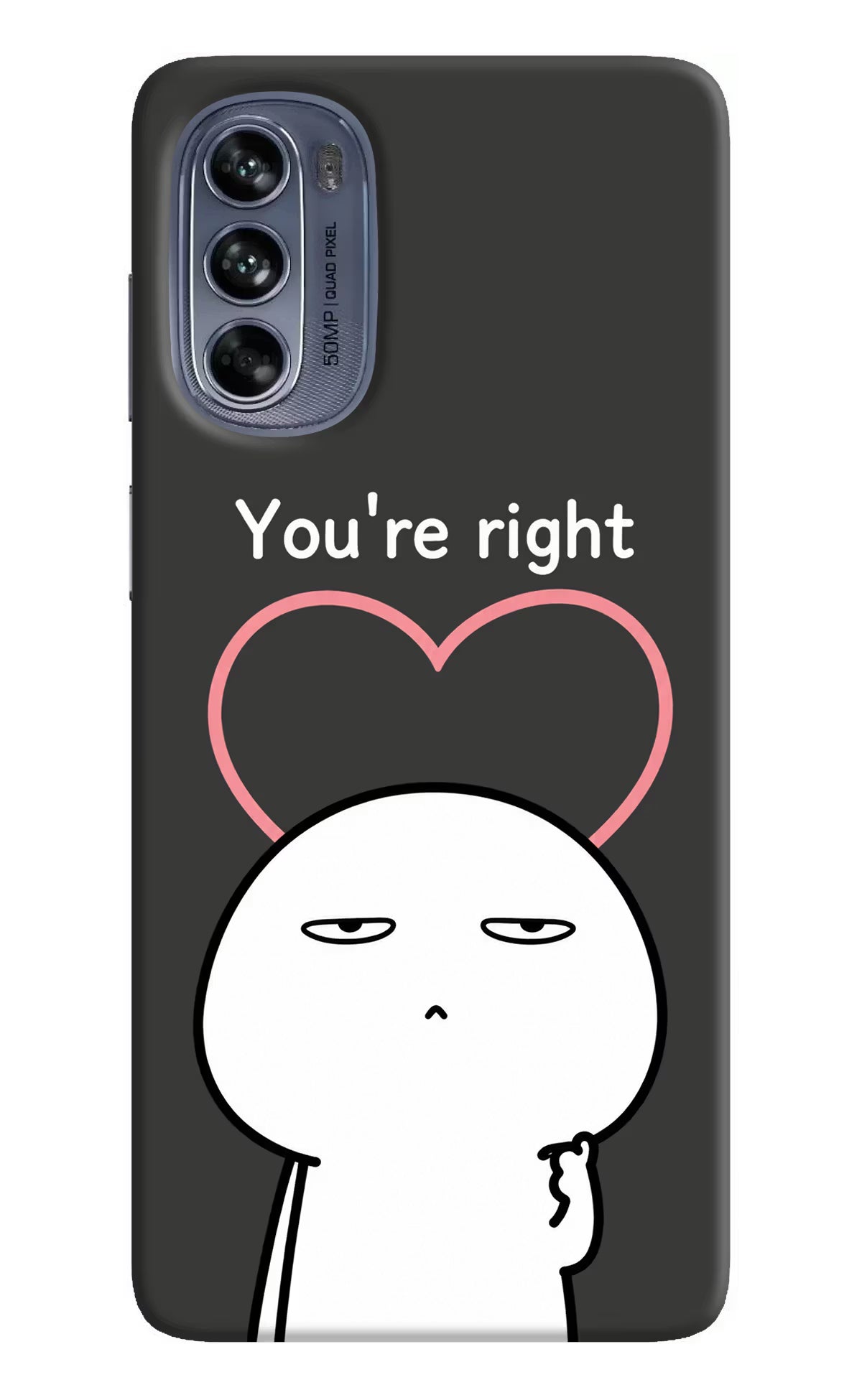 You're Right Moto G62 5G Back Cover