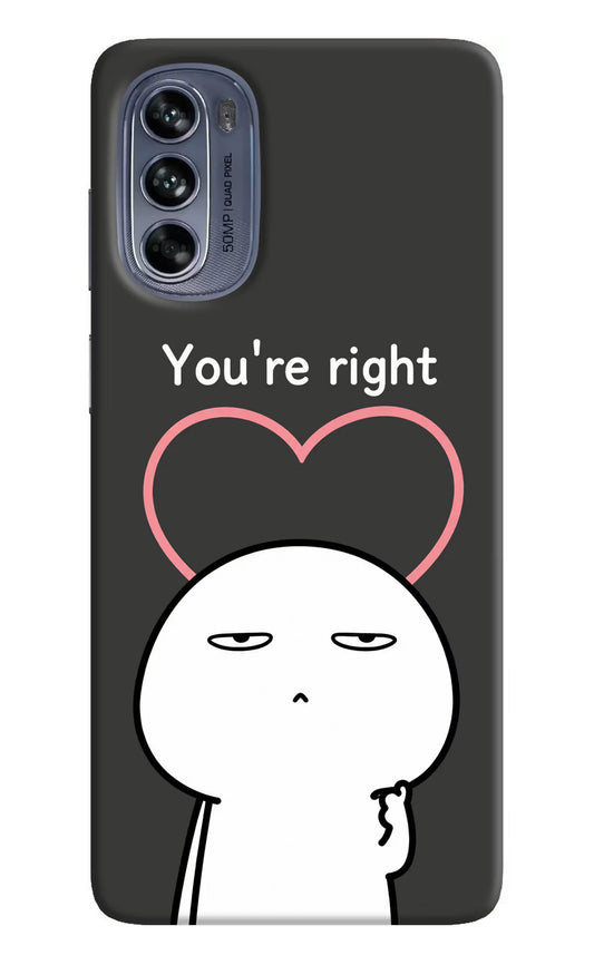 You're Right Moto G62 5G Hard Case Back Cover by Casekaro