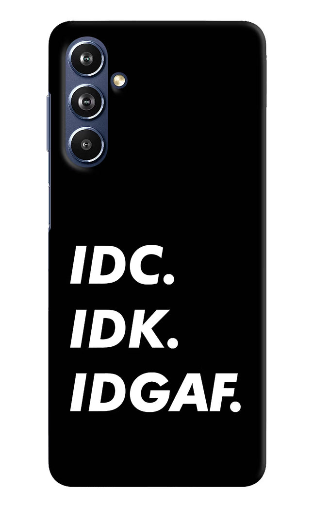 Idc Idk Idgaf Samsung F54 5G Hard Case Back Cover by Casekaro