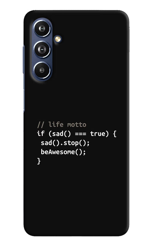 Life Motto Code Samsung F54 5G Hard Case Back Cover by Casekaro