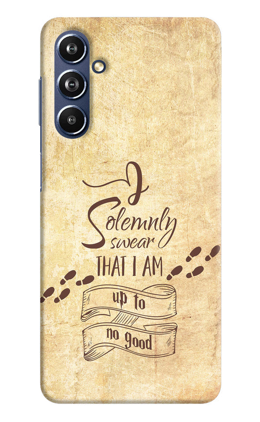 I Solemnly swear that i up to no good Samsung F54 5G Hard Case Back Cover by Casekaro