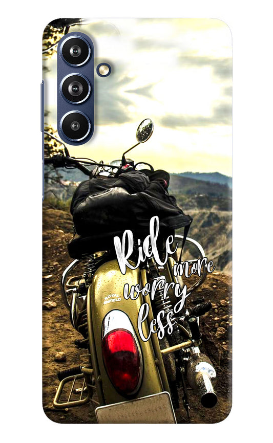 Ride More Worry Less Samsung F54 5G Hard Case Back Cover by Casekaro