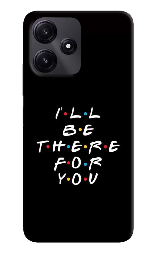 I'll Be There For You Poco M6 Pro 5G Hard Case Back Cover by Casekaro