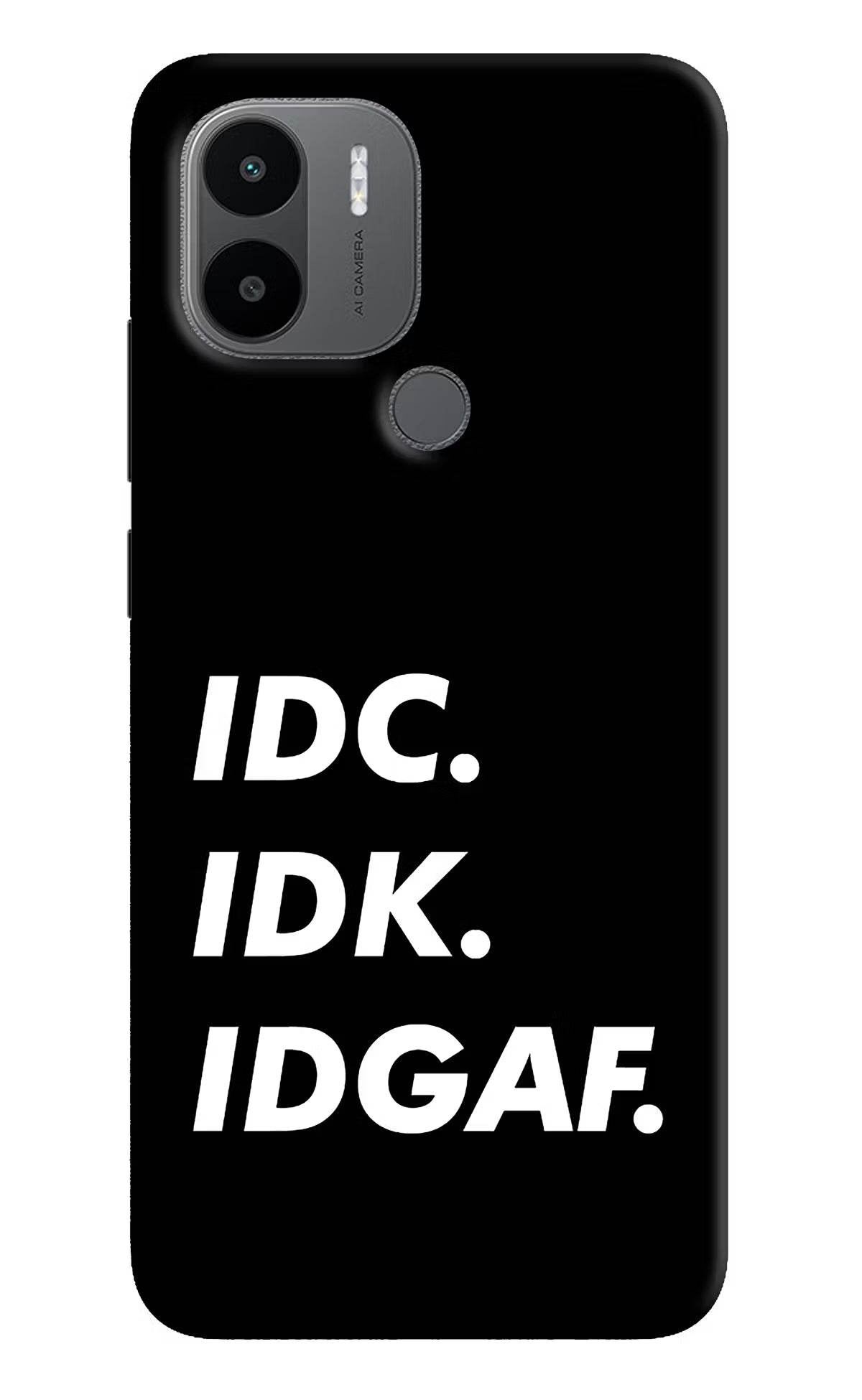 Idc Idk Idgaf Redmi A1+/A2+ Back Cover