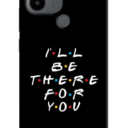 I'll Be There For You Redmi A1+/A2+ Back Cover