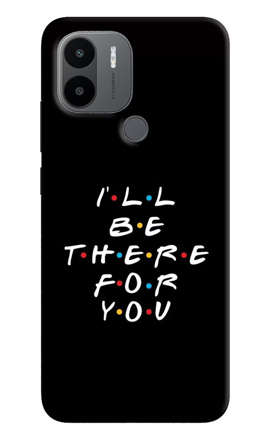 I'll Be There For You Redmi A1+/A2+ Back Cover
