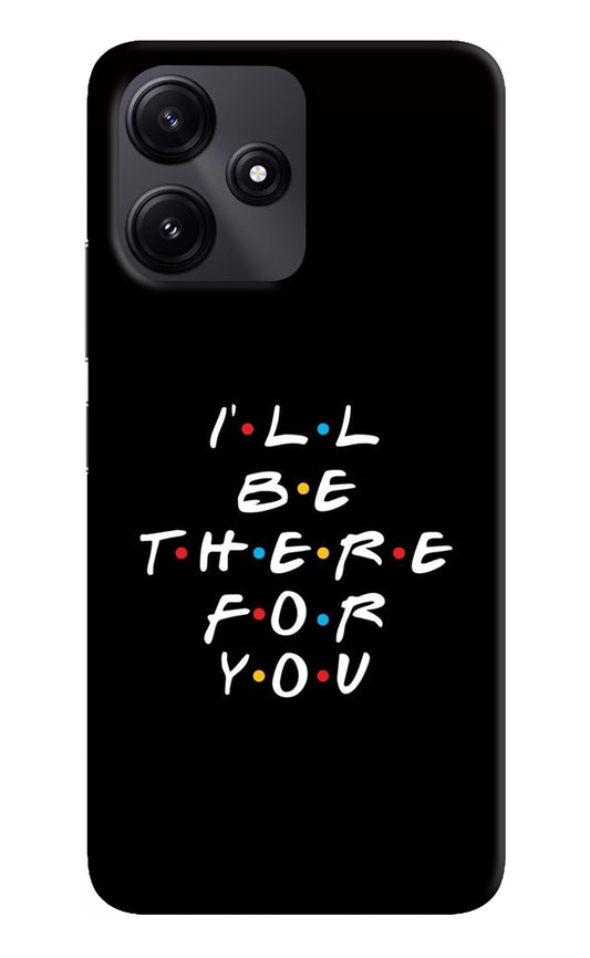 I'll Be There For You Redmi 12 5G Back Cover