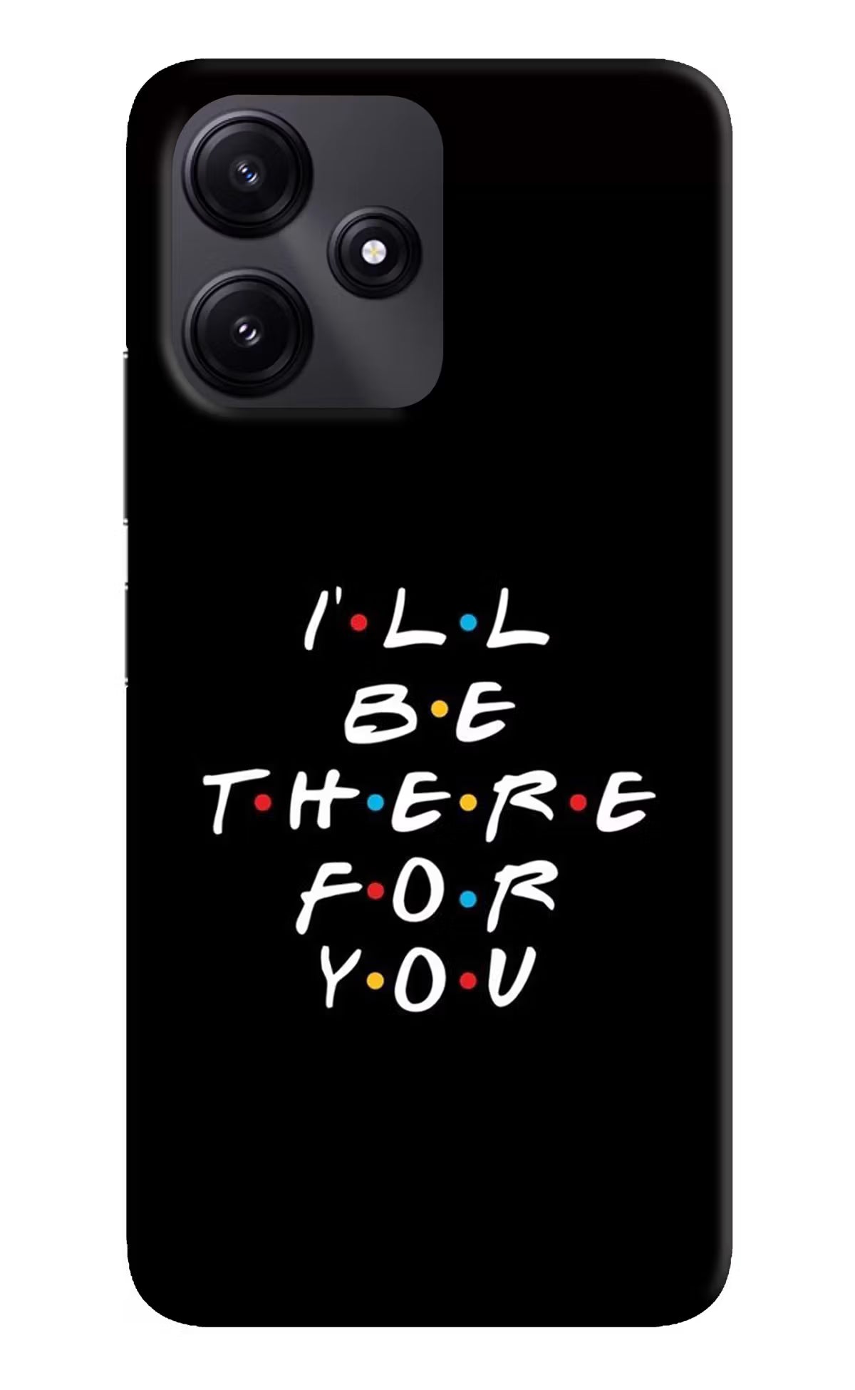I'll Be There For You Redmi 12 5G Hard Case Back Cover by Casekaro