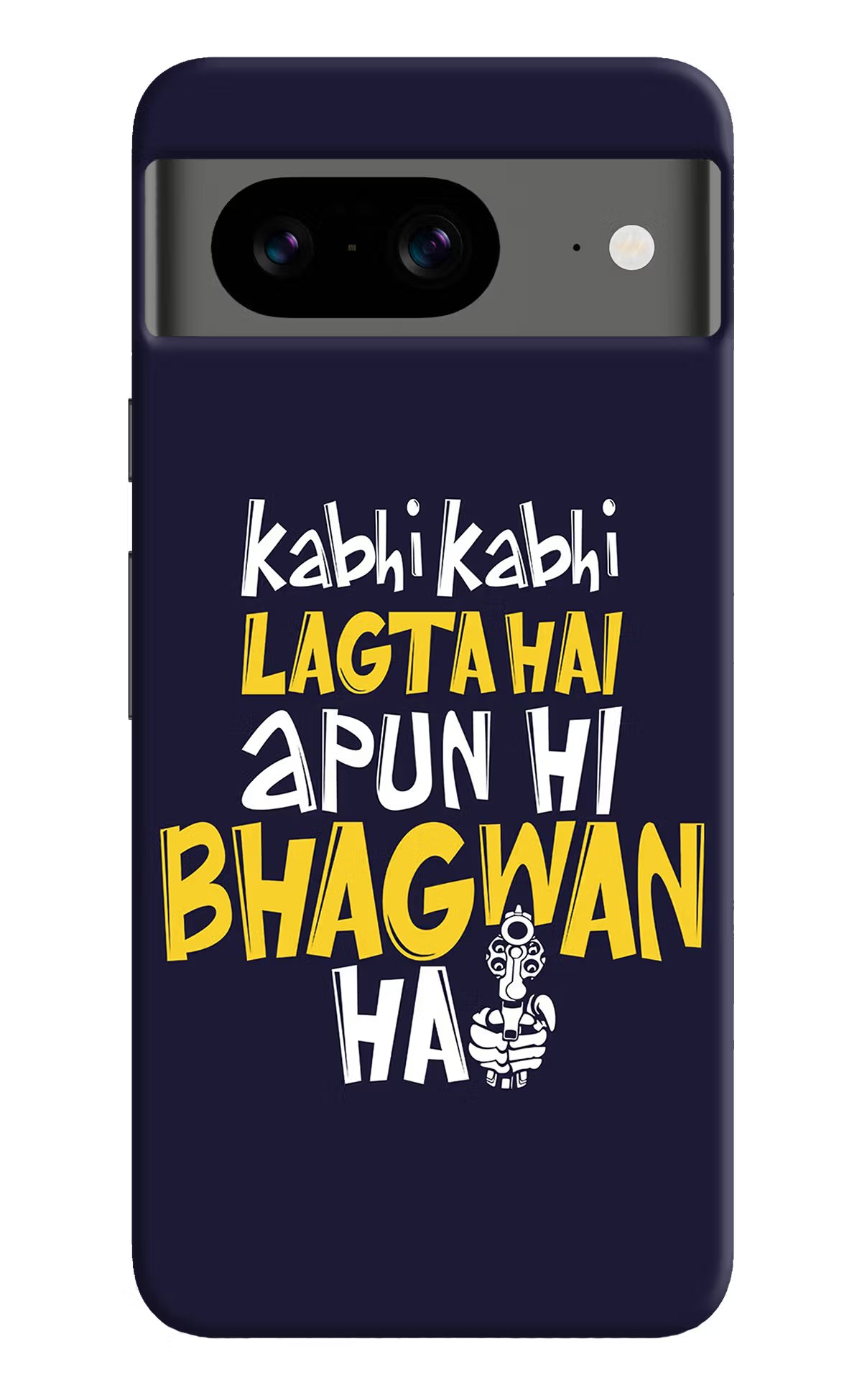 Kabhi Kabhi Lagta Hai Apun Hi Bhagwan Hai Google Pixel 8 Hard Case Back Cover by Casekaro