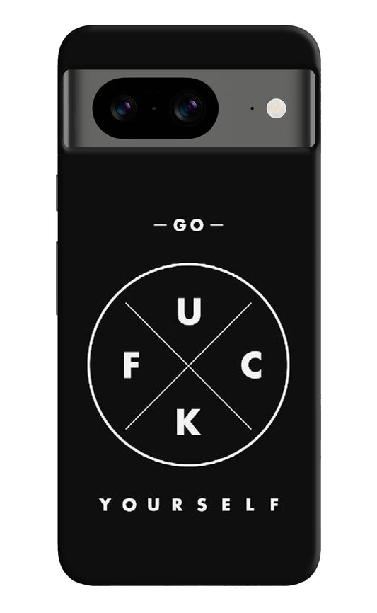 Go Fuck Yourself Google Pixel 8 Hard Case Back Cover by Casekaro
