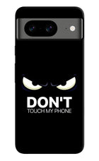Don'T Touch My Phone Google Pixel 8 Hard Case Back Cover by Casekaro