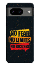 No Fear No Limits No Excuse Google Pixel 8 Hard Case Back Cover by Casekaro