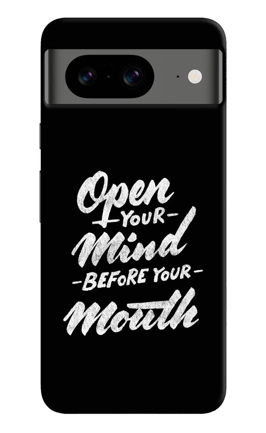 Open Your Mind Before Your Mouth Google Pixel 8 Hard Case Back Cover by Casekaro