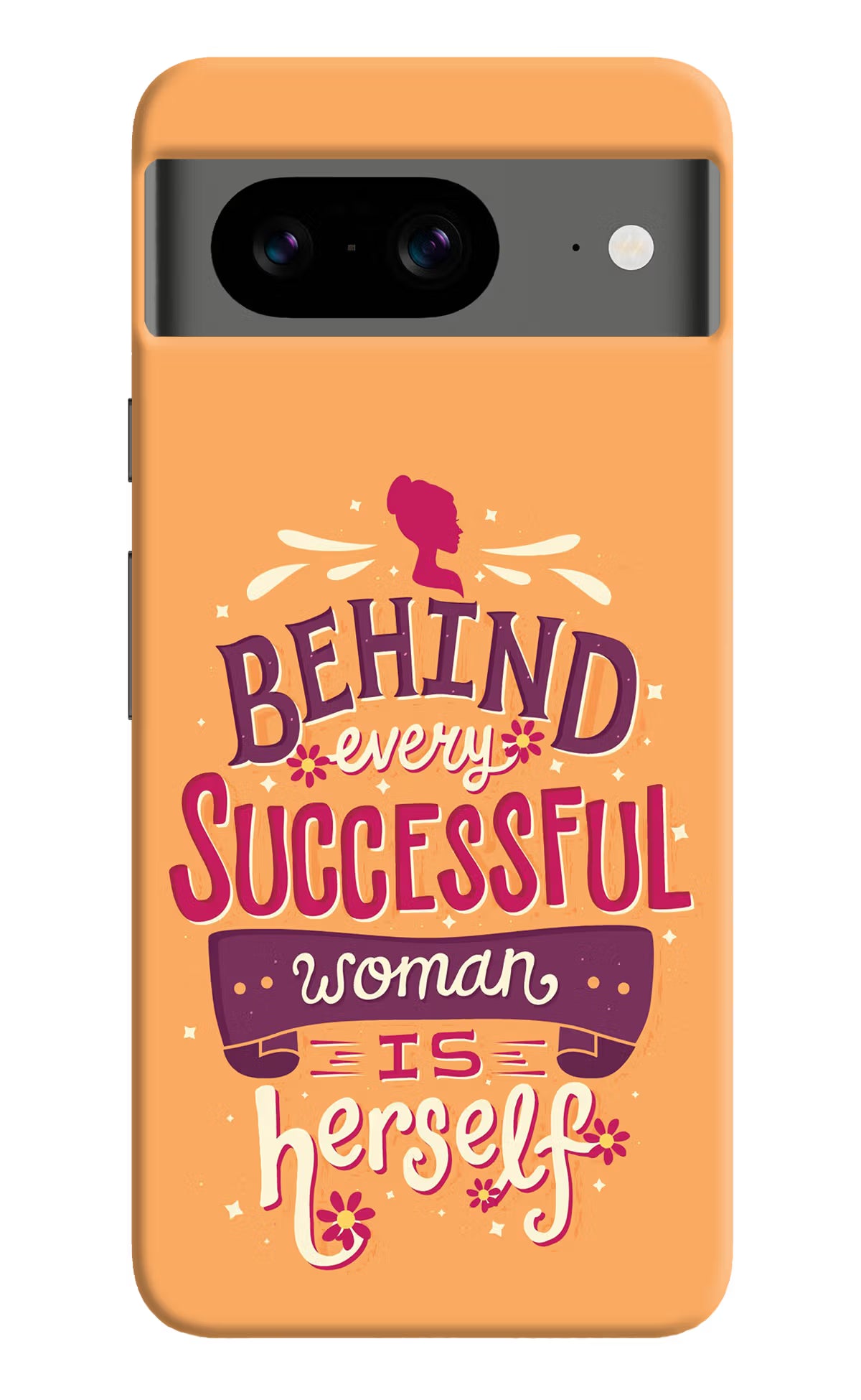 Behind Every Successful Woman There Is Herself Google Pixel 8 Hard Case Back Cover by Casekaro