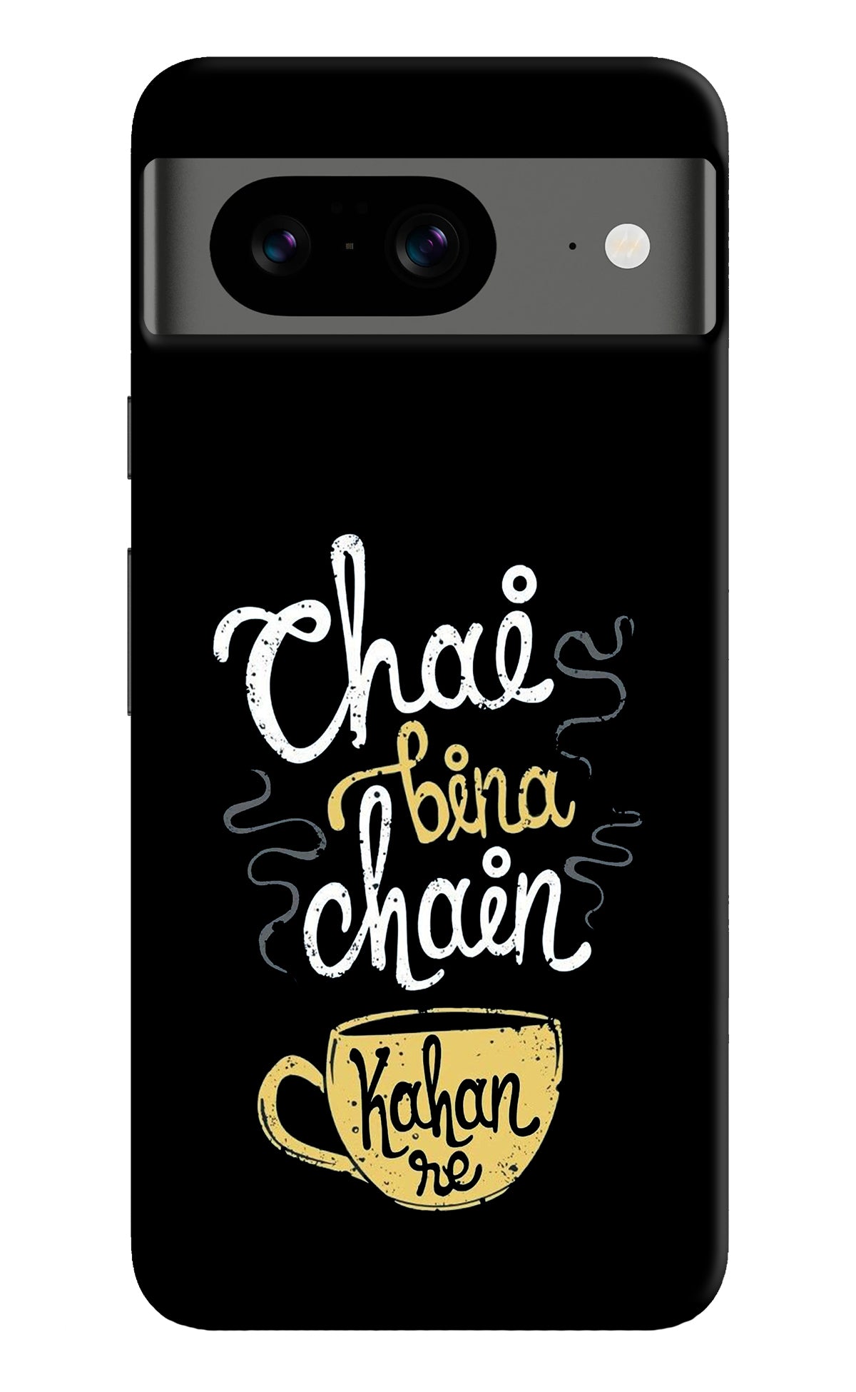 Chai Bina Chain Kaha Re Google Pixel 8 Back Cover