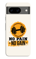 No Pain No Gain Google Pixel 8 Hard Case Back Cover by Casekaro