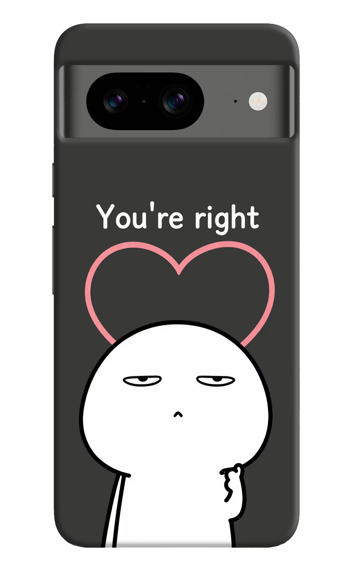 You're Right Google Pixel 8 Back Cover