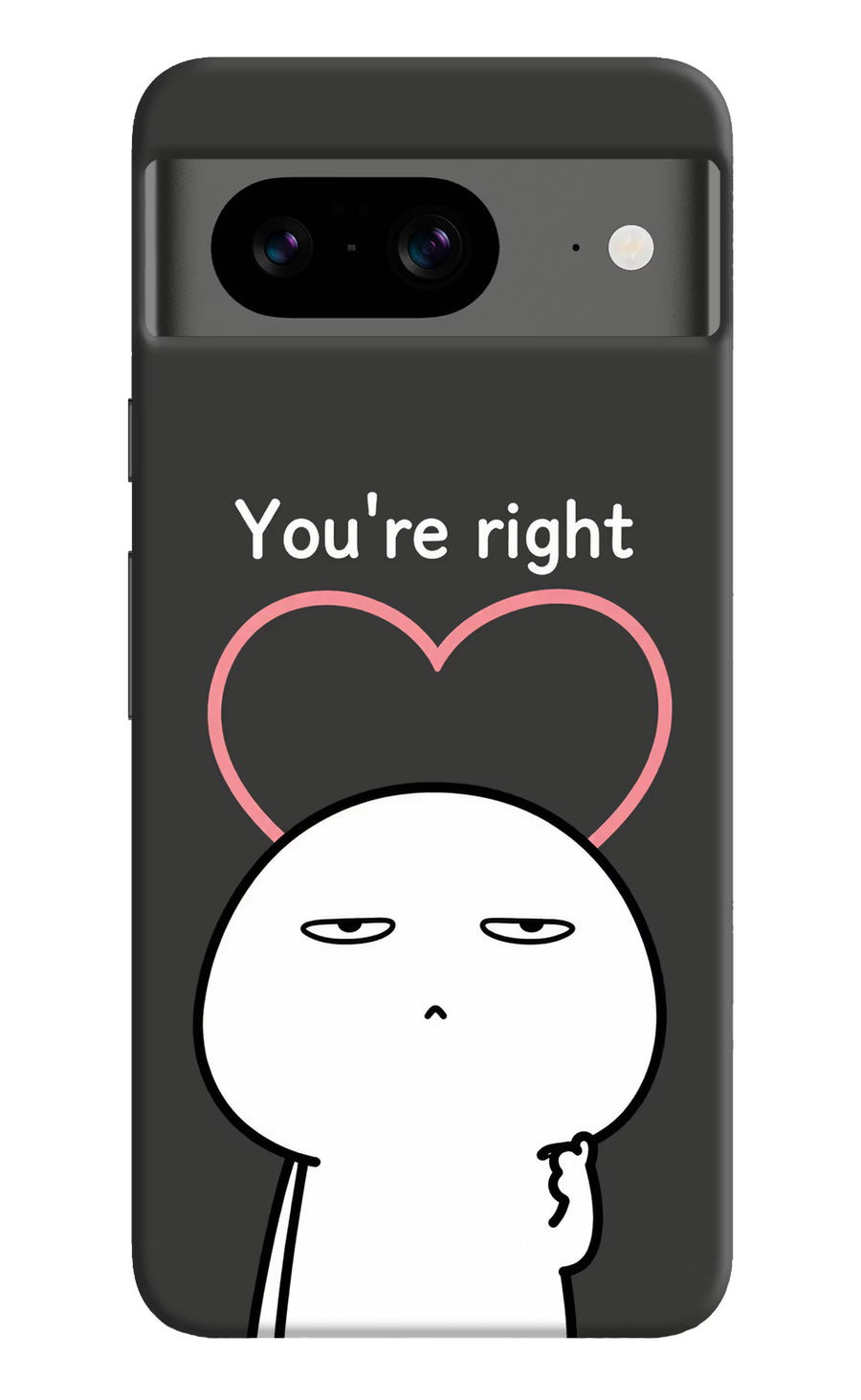 You're Right Google Pixel 8 Back Cover, Hard case