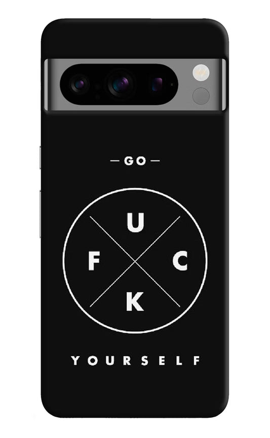 Go Fuck Yourself Google Pixel 8 Pro Hard Case Back Cover by Casekaro