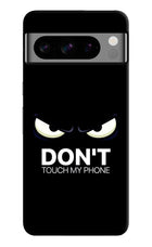 Don'T Touch My Phone Google Pixel 8 Pro Hard Case Back Cover by Casekaro