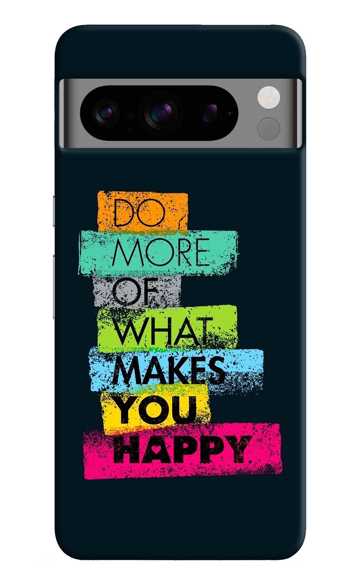 Do More Of What Makes You Happy Google Pixel 8 Pro Hard Case Back Cover by Casekaro