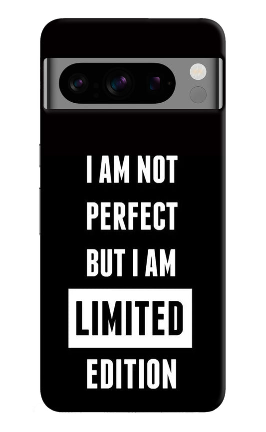 I Am Not Perfect But I Am Limited Edition Google Pixel 8 Pro Back Cover