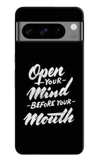 Open Your Mind Before Your Mouth Google Pixel 8 Pro Hard Case Back Cover by Casekaro