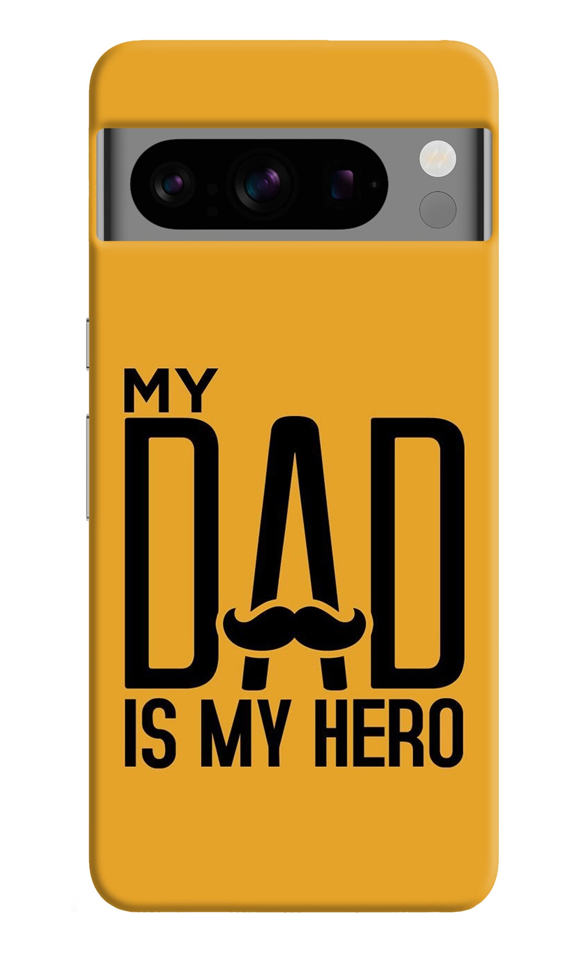 My Dad Is My Hero Google Pixel 8 Pro Back Cover