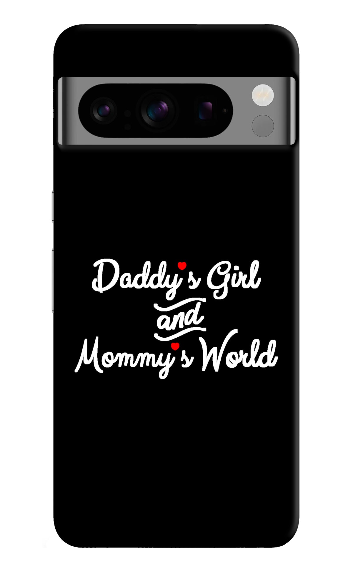 Daddy's Girl and Mommy's World Google Pixel 8 Pro Back Cover