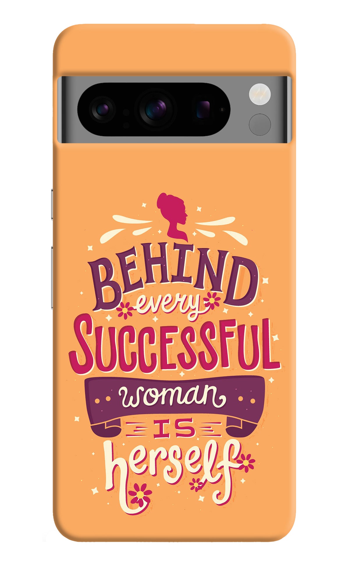 Behind Every Successful Woman There Is Herself Google Pixel 8 Pro Back Cover