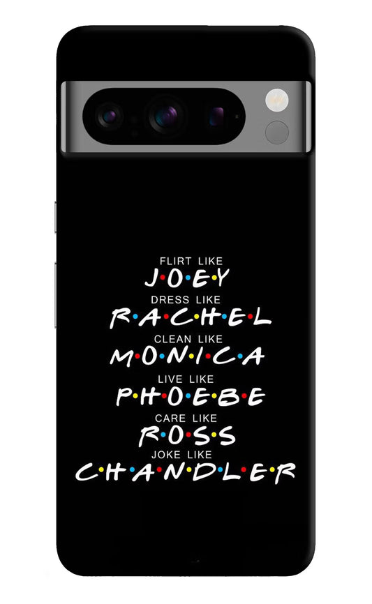 FRIENDS Character Google Pixel 8 Pro Hard Case Back Cover by Casekaro