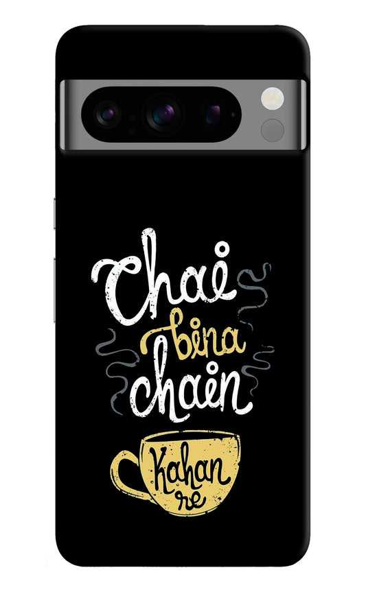 Chai Bina Chain Kaha Re Google Pixel 8 Pro Back Cover