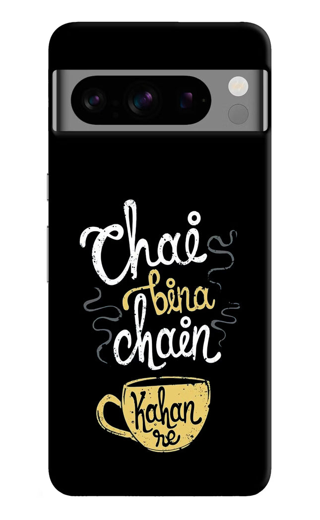 Chai Bina Chain Kaha Re Google Pixel 8 Pro Hard Case Back Cover by Casekaro