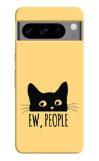 Ew People Catitude Google Pixel 8 Pro Hard Case Back Cover by Casekaro