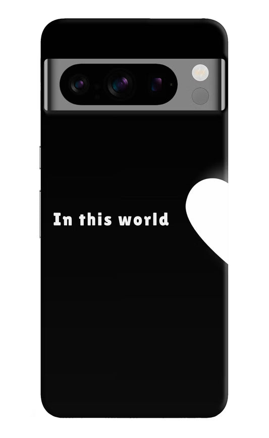 This World Google Pixel 8 Pro Hard Case Back Cover by Casekaro