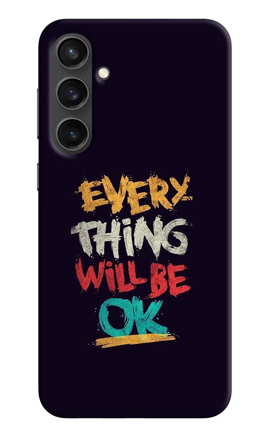 Everything Will Be Ok Samsung S23 FE 5G Hard Case Back Cover by Casekaro